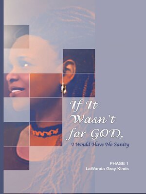 cover image of If It Wasn't for GOD, I Would Have No Sanity
